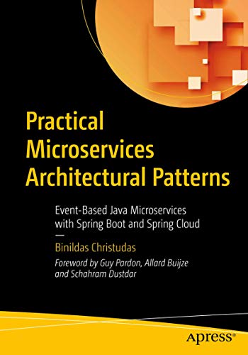 Practical Microservices Architectural Patterns: Event-Based Java Microservices with Spring Boot and Spring Cloud von Apress
