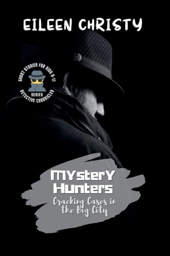 Mystery Hunters-Cracking Cases in the Big City: Challenging Stories for Kids 9-11 (Detective Chronicles for Kids: Cases to Crack and Mysteries to Solve, Band 8) von BrightQuest Books