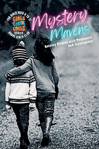 Mystery Mavens: Solving Crimes with Teamwork and Intelligence (Brave Girls Club: Real-Life Tales of Friendship, Family, and Overcoming Challenges, Band 3) von BrightQuest Books