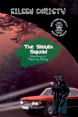 The Sleuth Squad-Adventures in Mystery Solving: A Collection of Thrilling Tales for Young Detectives (Detective Chronicles for Kids: Cases to Crack and Mysteries to Solve, Band 7) von PN.Books