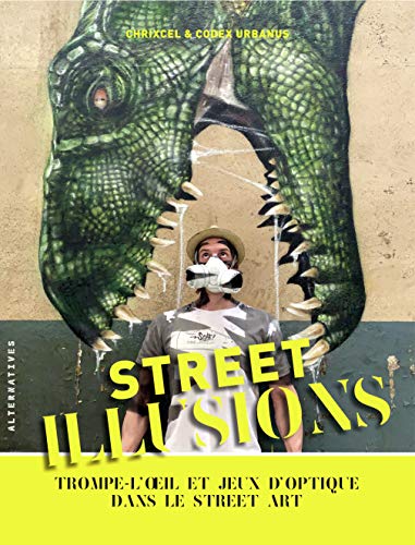 Street illusions: Trompe-l'oeil et jeux d'optique dans le street art