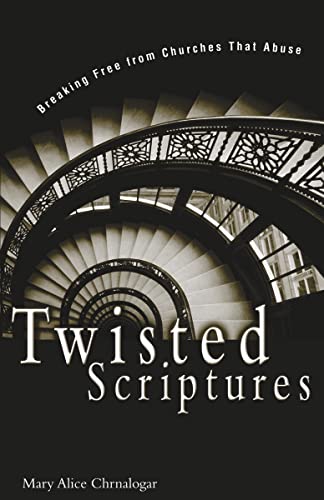 Twisted Scriptures: Breaking Free from Churches That Abuse von Zondervan