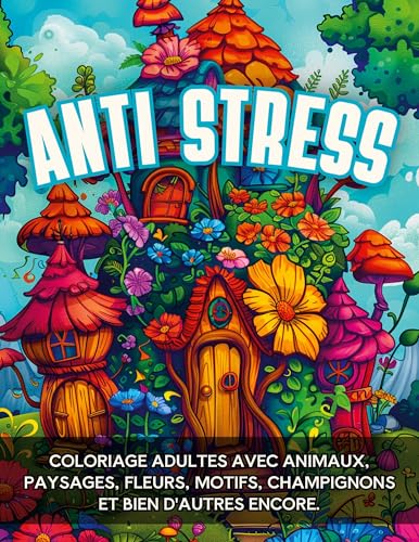 Anti-stress: Coloriage adultes avec animaux, paysages, fleurs, motifs, champignons et bien d'autres encore. von BoD – Books on Demand – Frankreich