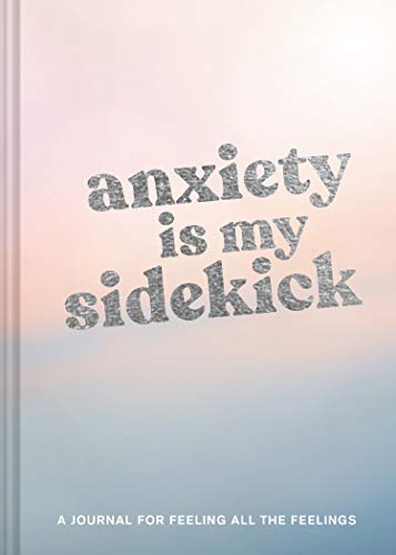 Anxiety Is My Sidekick: A Journal for Feeling All the Feelings von Chronicle Books