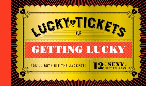 Lucky Tickets for Getting Lucky: 12 Sexy Gift Coupons von Chronicle Books