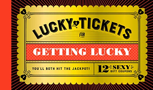 Lucky Tickets for Getting Lucky: 12 Sexy Gift Coupons von Chronicle Books