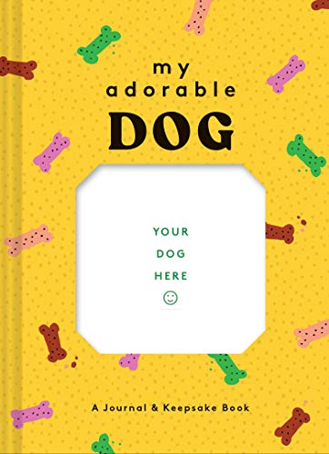 My Adorable Dog: A Journal & Keepsake Book (Dog Owner Gift book, Dog Baby Book) von Chronicle Books