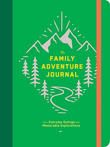 The Family Adventure Journal: Turn Everyday Outings into Memorable Explorations (Family Travel Journal, Family Memory Book, Vacation Memory Book): Turn Everyday Outings into Memorable Explorations