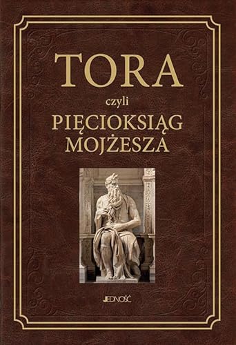 Tora czyli Pięcioksiąg Mojżesza: Z języka hebrajskiego przełożył i komentarzem opatrzył ks. prof. Waldemar Chrostowski von Jedność