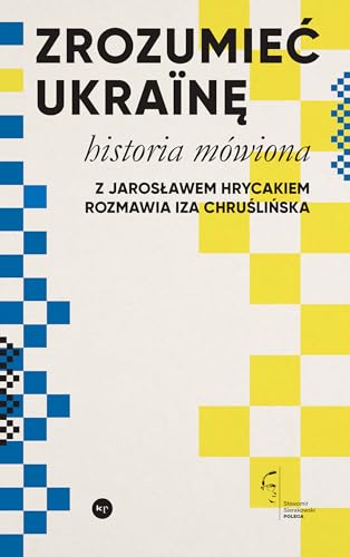 Zrozumieć Ukrainę: Historia mówiona von Wydawnictwo Krytyki Politycznej