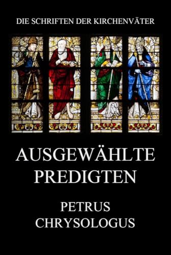 Ausgewählte Predigten (Die Schriften der Kirchenväter, Band 90) von Jazzybee Verlag