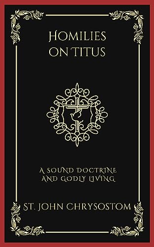 Homilies on Titus: A Sound Doctrine and Godly Living (Grapevine Press) von Grapevine India