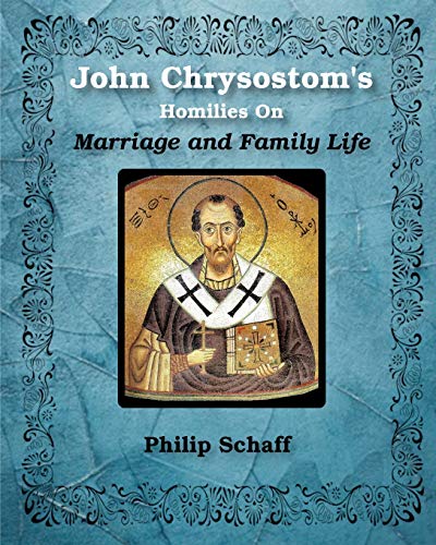 St. John Chrysostom's Homilies On Marriage and Family Life von Blurb