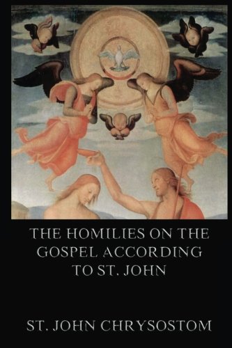 The Homilies On The Gospel According To St. John von Jazzybee Verlag