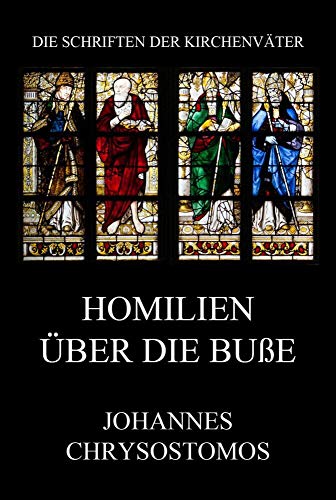 Homilien über die Buße: De paenitentia homiliae (Die Schriften der Kirchenväter, Band 32) von Jazzybee Verlag