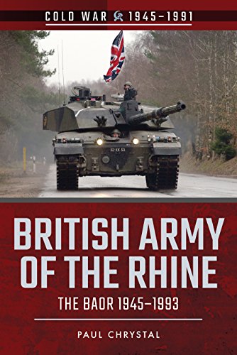 British Army of the Rhine: The Baor, 1945-1993 (Cold War 1945-1991)