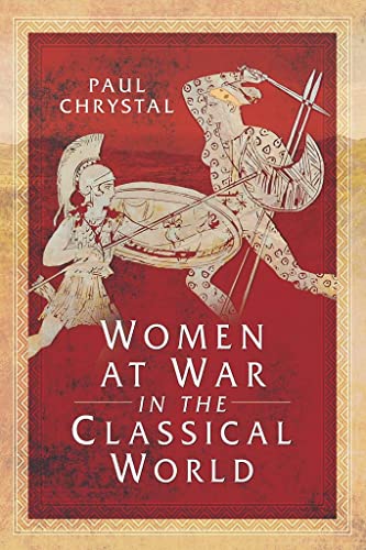 Women at War in the Classical World von PEN AND SWORD MILITARY