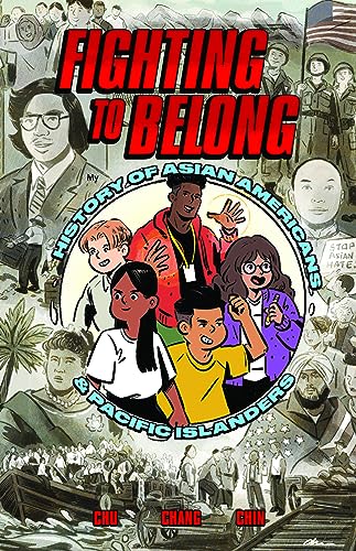 Fighting to Belong!: Asian American, Native Hawaiian, and Pacific Islander History from the 1700s through the 1800s (A History of Asian Americans, Native Hawaiians, and Pacific Islanders, 1) von Third State Books