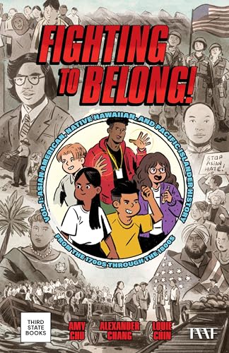 Fighting to Belong!: Asian American, Native Hawaiian, and Pacific Islander History from the 1700s through the 1800s (A History of Asian Americans, Native Hawaiians, and Pacific Islanders, 1) von Third State Books