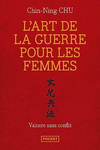L'art de la guerre pour les femmes: Les stratégies et la sagesse du philosophe chinois Sun Tse appliquées à votre réussite professionnelle
