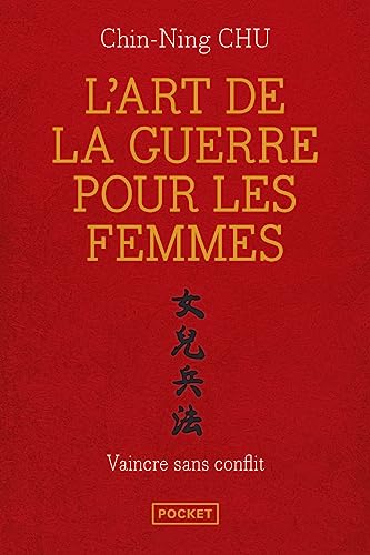 L'art de la guerre pour les femmes: Les stratégies et la sagesse du philosophe chinois Sun Tse appliquées à votre réussite professionnelle