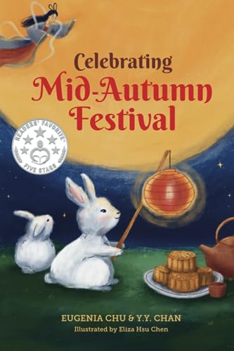 Celebrating Mid-Autumn Festival: History, Traditions, and Activities - A Holiday Book for Kids (Celebrating Chinese Holidays) Celebrating Mid-Autumn Festival: History, Traditions, and Activities - A Holiday Book for Kids (Celebrating Chinese Holidays)