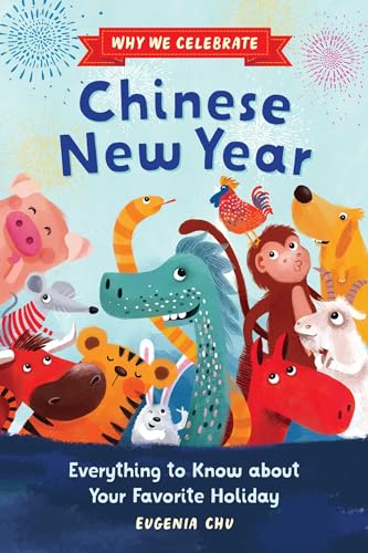 Why We Celebrate Chinese New Year: Everything to Know about Your Favorite Holiday von Callisto Kids