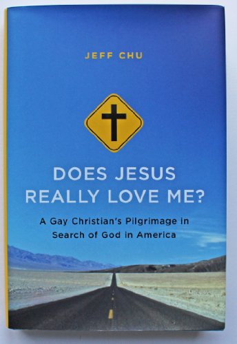 Does Jesus Really Love Me?: A Gay Christian's Pilgrimage in Search of God in America
