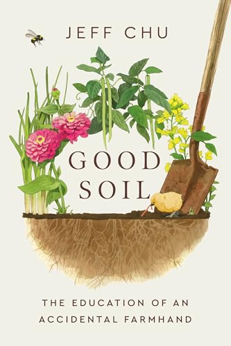Good Soil: The Education of an Accidental Farmhand von Convergent