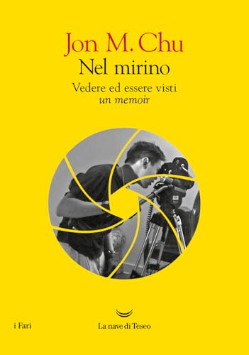 Nel mirino. Vedere ed essere visti. Un memoir (I fari) von La nave di Teseo