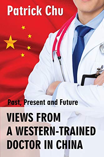 VIEWS FROM A WESTERN-TRAINED DOCTOR IN CHINA: Past, Present and Future