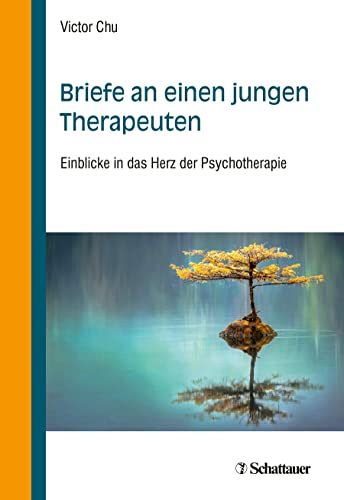 Briefe an einen jungen Therapeuten: Einblicke in das Herz der Psychotherapie