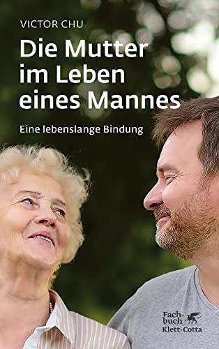 Die Mutter im Leben eines Mannes: Eine lebenslange Bindung von Klett-Cotta Verlag