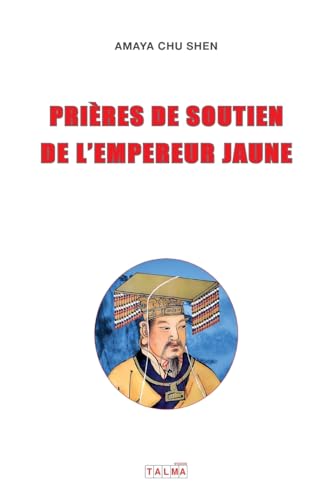 PRIERES DE SOUTIEN DE L'EMPEREUR JAUNE PRIERES DE SOUTIEN DE L'EMPEREUR JAUNE von Talma Studios International