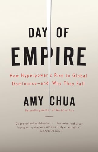 Day of Empire: How Hyperpowers Rise to Global Dominance--and Why They Fall von Anchor Books