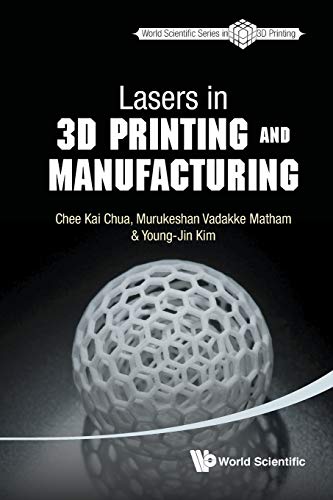Lasers In 3D Printing And Manufacturing (World Scientific Series in 3d Printing, Band 2) von World Scientific Publishing Company