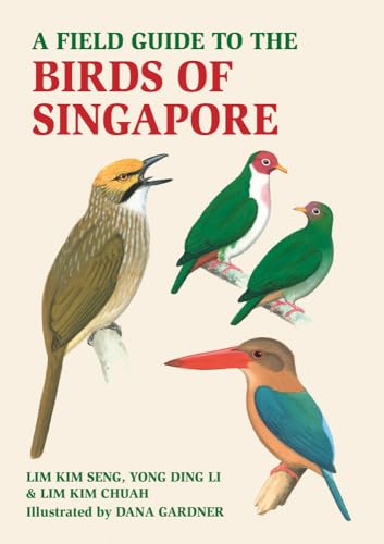 A Field Guide to the Birds of Singapore