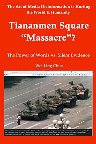 Tiananmen Square “Massacre”? The Power of Words vs. Silent Evidence (The Art of Media Disinformation is Hurting the World and Humanity, Band 2) von CREATESPACE