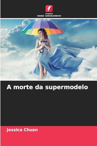 A morte da supermodelo von Edições Nosso Conhecimento