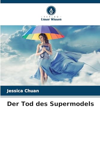 Der Tod des Supermodels von Verlag Unser Wissen
