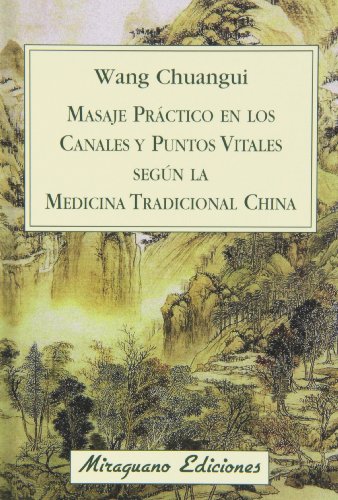 Masaje práctico en los canales y puntos vitales según la medicina tradicional china (Medicinas Blandas) von Miraguano Ediciones