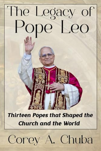 The Legacy of Pope Leo: Thirteen Popes that Shaped the Church and the World von Vitae Press LLC