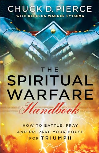 The Spiritual Warfare Handbook: How to Battle, Pray and Prepare Your House for Triumph von Chosen Books