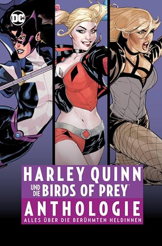 Harley Quinn und die Birds of Prey Anthologie: Alles über die berühmten Heldinnen Harley Quinn und die Birds of Prey Anthologie: Alles über die berühmten Heldinnen