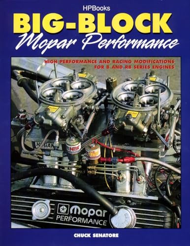 Big-Block Mopar Performance: High Performance and Racing Modifications for B and RB Series Engines von HP Books