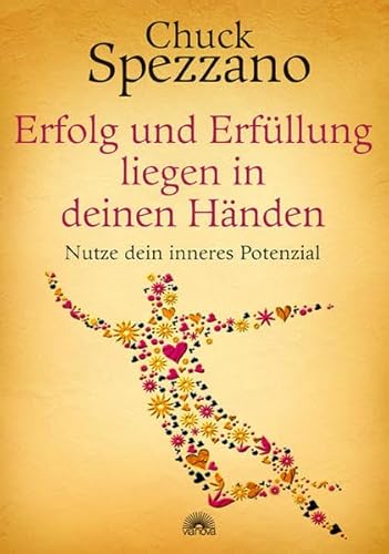 Erfolg und Erfüllung liegen in deinen Händen: Nutze dein inneres Potenzial Erfolg und Erfüllung liegen in deinen Händen: Nutze dein inneres Potenzial