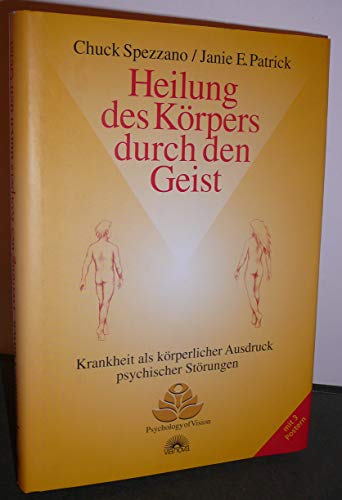 Heilung des Körpers durch den Geist. Krankheit als körperlicher Ausdruck psychischer Störungen