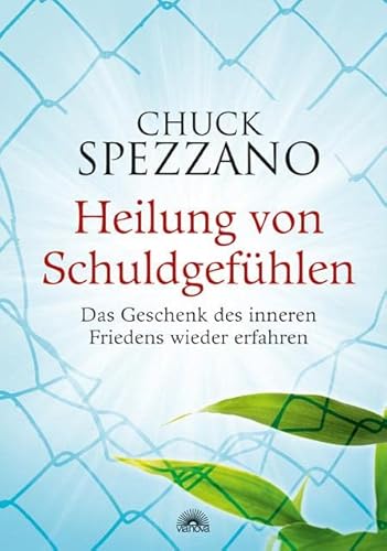 Heilung von Schuldgefühlen: Das Geschenk des inneren Friedens wieder erfahren. Mit Perspektivwechsel Beziehungen stärken & sich selbst finden. Ein Chuck Spezzano-Buch Heilung von Schuldgefühlen: Das Geschenk des inneren Friedens wieder erfahren. Mit Perspektivwechsel Beziehungen stärken & sich selbst finden. Ein Chuck Spezzano-Buch