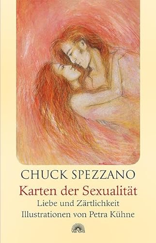 Karten der Sexualität: Liebe und Zärtlichkeit. Selbstcoaching mit Affirmationen und Chuck Spezzano Karten