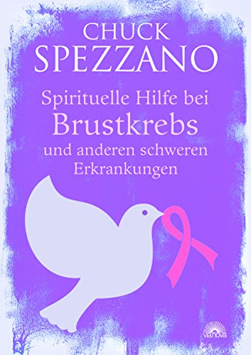 Spirituelle Hilfe bei Brustkrebs und anderen schweren Erkrankungen von Via Nova, Verlag